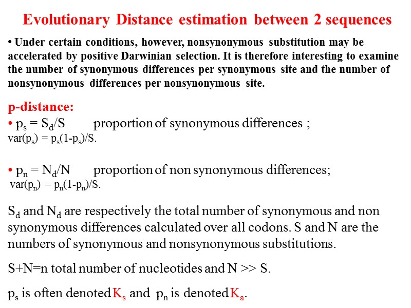 Evolutionary Distance estimation between 2 sequences • Under certain conditions, however, nonsynonymous substitution may